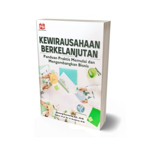 KEWIRAUSAHAAN BERKELANJUTAN Panduan Praktis Memulai dan Mengembangkan Bisnis
