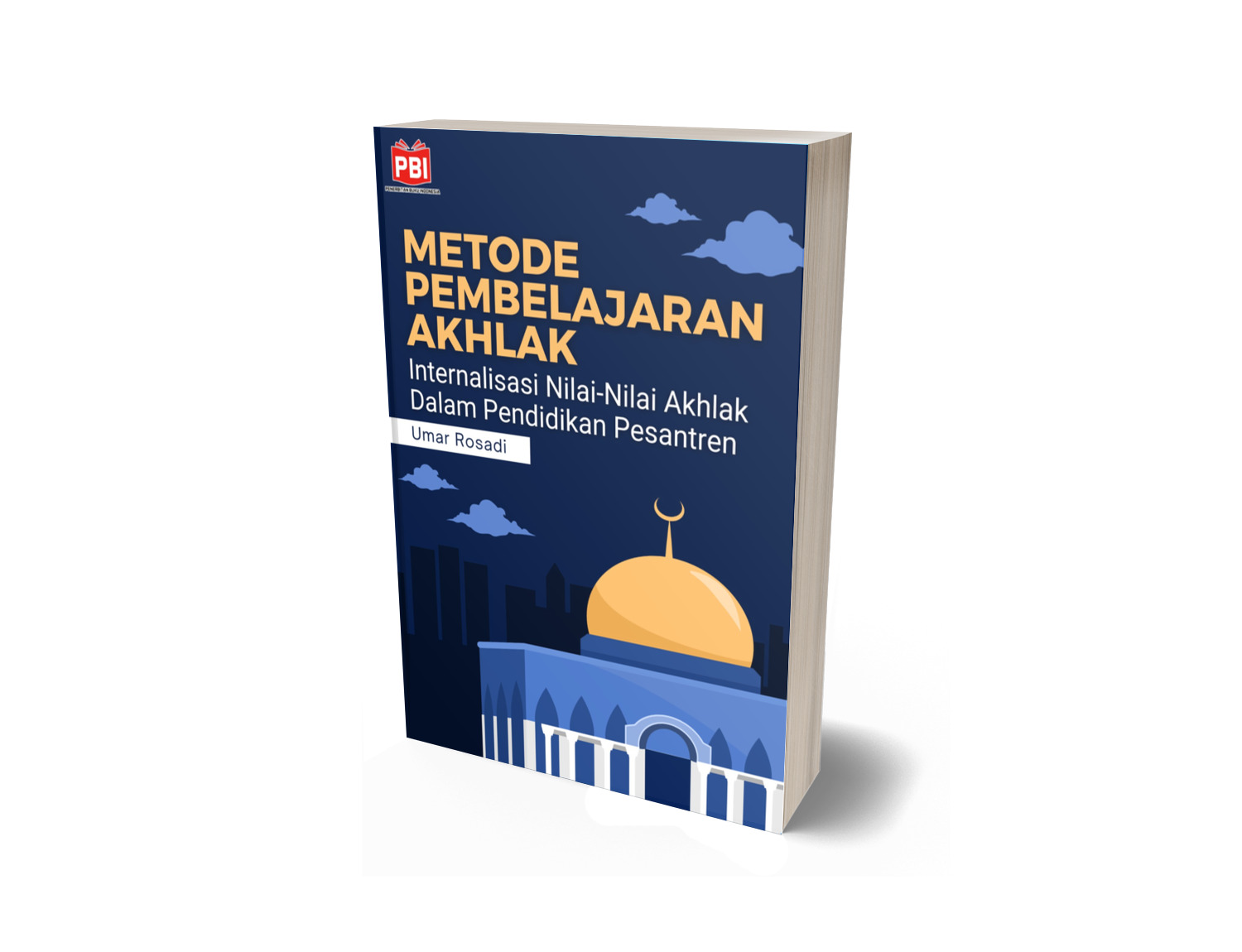 METODE PEMBELAJARAN AKHLAK: Internalisasi Nilai-Nilai Akhlak Dalam Pendidikan Pesantren