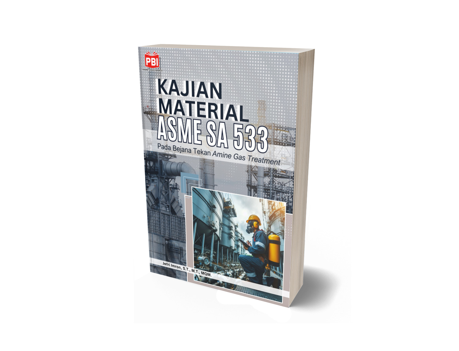 KAJIAN MATERIAL ASME SA 533 PADA BEJANA TEKAN AMINE GAS TREATMENT