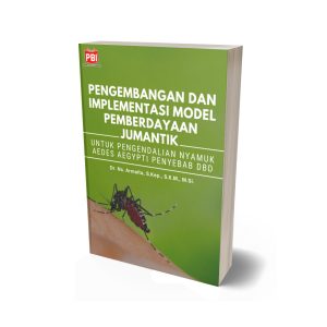 PENGEMBANGAN DAN IMPLEMENTASI MODEL PEMBERDAYAAN JUMANTIK UNTUK PENGENDALIAN NYAMUK Aedes Aegypti PENYEBAB DBD