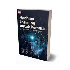 MACHINE LEARNING UNTUK PEMULA (Konsep dan Implementasi)