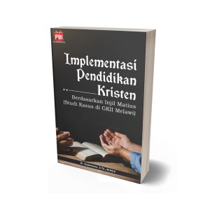 IMPLEMENTASI PENDIDIKAN KRISTEN BERDASARKAN INJIL MATIUS (Studi Kasus di GKII Kabupaten Melawi)