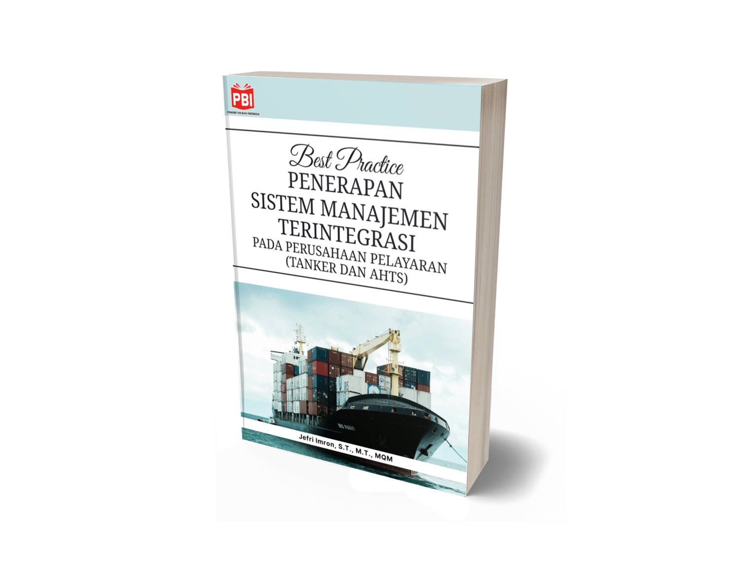 BEST PRACTICE PENERAPAN SISTEM MANAJEMEN TERINTEGRASI PADA PERUSAHAAN PELAYARAN (TANKER DAN AHTS)