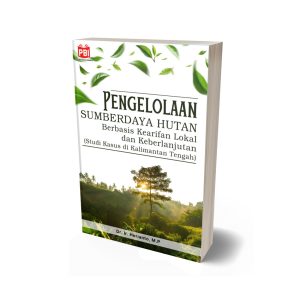 PENGELOLAAN SUMBERDAYA HUTAN BERBASIS KEARIFAN LOKAL DAN KEBERLANJUTAN (Studi Kasus di Kalimantan Tengah)