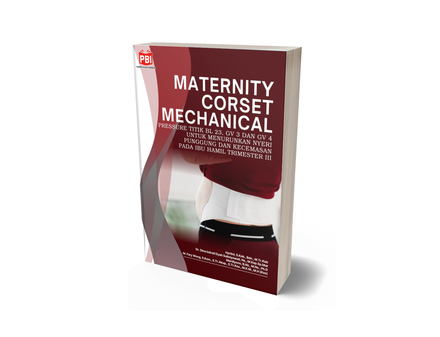 MATERNITY CORSET MECHANICAL PRESSURE TITIK BL 23, GV 3 DAN GV 4 UNTUK MENURUNKAN NYERI PUNGGUNG DAN KECEMASAN PADA IBU HAMIL TRIMESTER III
