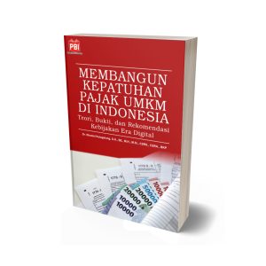 MEMBANGUN KEPATUHAN PAJAK UMKM DI INDONESIA: Teori, Bukti, dan Rekomendasi Kebijakan Era Digital