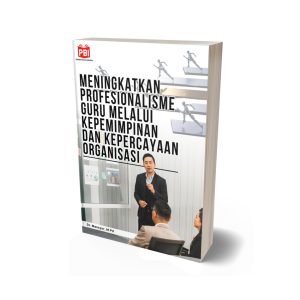 MENINGKATKAN PROFESIONALISME GURU MELALUI KEPEMIMPINAN DAN KEPERCAYAAN ORGANISASI