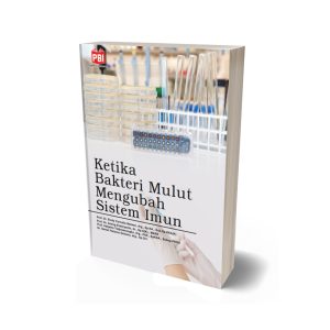 KETIKA BAKTERI MULUT MENGUBAH SISTEM IMUN