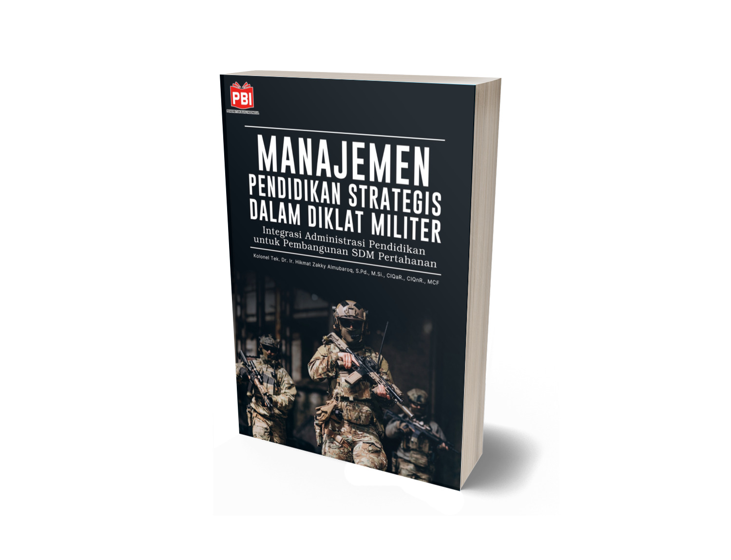MANAJEMEN PENDIDIKAN DALAM DIKLAT MILITER: Integrasi Administrasi Pendidikan untuk Pembangunan SDM Pertahanan