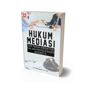 HUKUM MEDIASI DAN PERAN MEDIATOR DALAM PENYELESAIAN SENGKETA