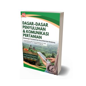 DASAR-DASAR PENYULUHAN & KOMUNIKASI PERTANIAN Membangun Pertanian dan Desa Mulai dari Belakang
