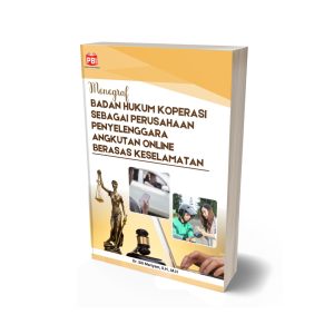 MONOGRAF BADAN HUKUM KOPERASI SEBAGAI PERUSAHAAN PENYELENGGARA ANGKUTAN ONLINE BERASAS KESELAMATAN