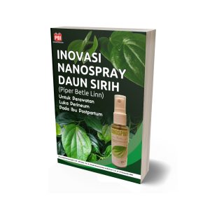 INOVASI NANOSPRAY DAUN SIRIH (PIPER BETLE LINN) UNTUK PERAWATAN LUKA PERINEUM PADA IBU POSTPARTUM
