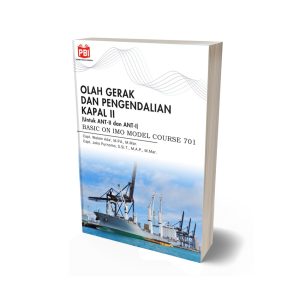 OLAH GERAK DAN PENGENDALIAN KAPAL II (Untuk ANT-II dan ANT-I) BASIC ON IMO MODEL COURSE 701