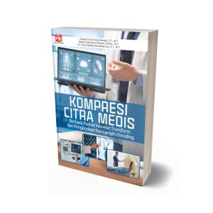 KOMPRESI CITRA MEDIS: Berbasis Packet Wavelet Transform dan Pengkodean Run Length Encoding
