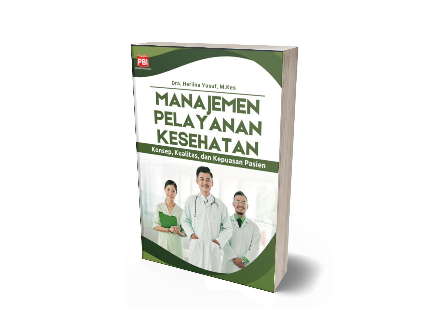 MANAJEMEN PELAYANAN KESEHATAN: Konsep, Kualitas, dan Kepuasan Pasien