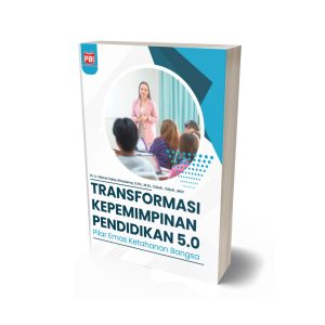 TRANSFORMASI KEPEMIMPINAN PENDIDIKAN 5.0 Pilar Emas Ketahanan Bangsa