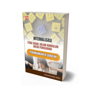 INTERNALISASI ETIKA SOSIAL DALAM KURIKULUM UNTUK PENCEGAHAN PERUNDUNGAN DI SEKOLAH