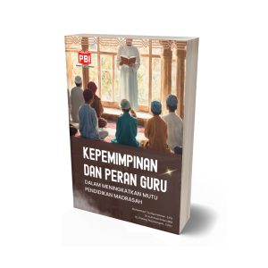 KEPEMIMPINAN DAN PERAN GURU DALAM MENINGKATKAN MUTU PENDIDIKAN MADRASAH