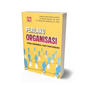 PERILAKU ORGANISASI: TEORI, DINAMIKA, DAN TANTANGAN