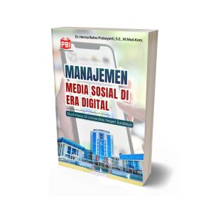 MANAJEMEN MEDIA SOSIAL DI ERA DIGITAL STUDI KASUS DI UNIVERSITAS NEGERI SURABAYA