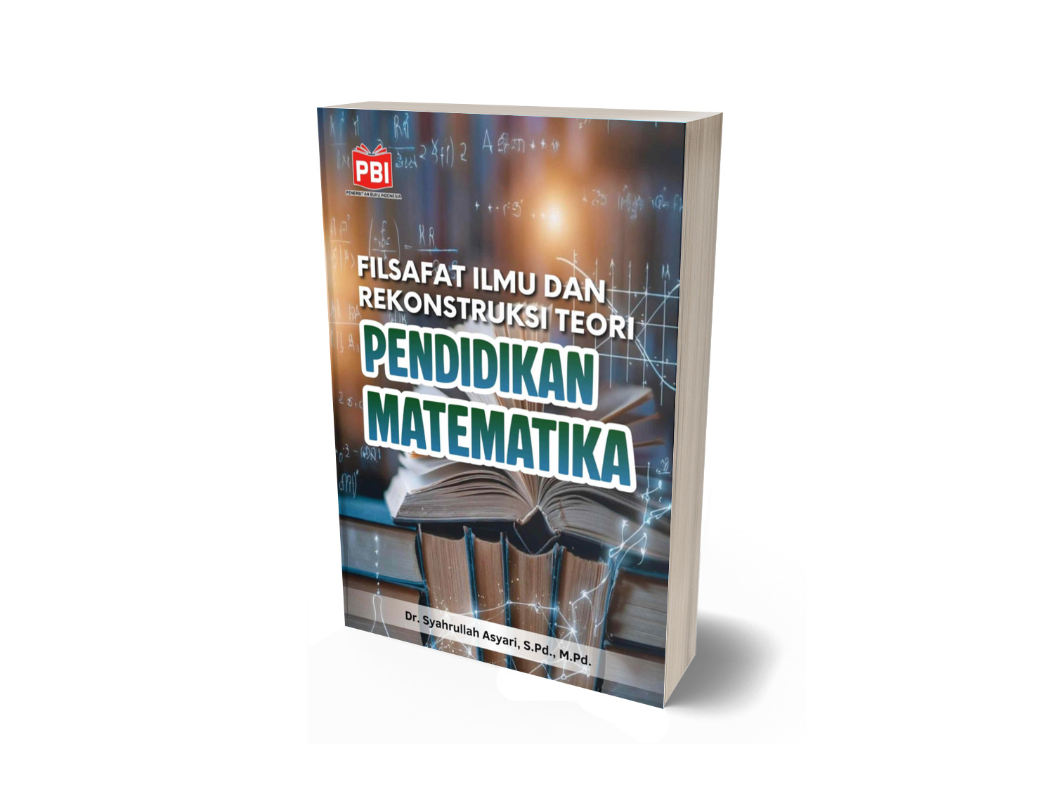FILSAFAT ILMU DAN REKONSTRUKSI TEORI PENDIDIKAN MATEMATIKA