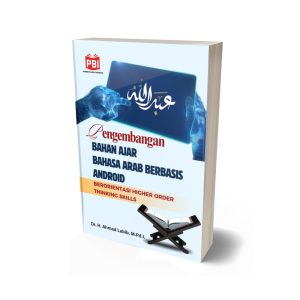 PENGEMBANGAN BAHAN AJAR BAHASA ARAB BERBASIS ANDROID BERORIENTASI HIGHER ORDER THINKING SKILLS