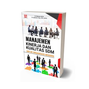 MANAJEMEN KINERJA DAN KUALITAS SDM UNTUK ORGANISASI MODERN