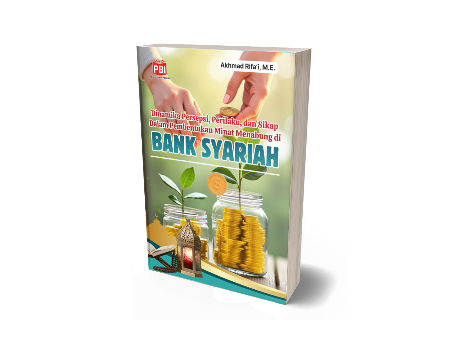 DINAMIKA PERSEPSI, PERILAKU, DAN SIKAP DALAM PEMBENTUKAN MINAT MENABUNG DI BANK SYARIAH