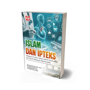 ISLAM DAN IPTEKS (Integrasi Al-Islam dalam Teknik Informatika dan Teknik Rekayasa Elektromedis)