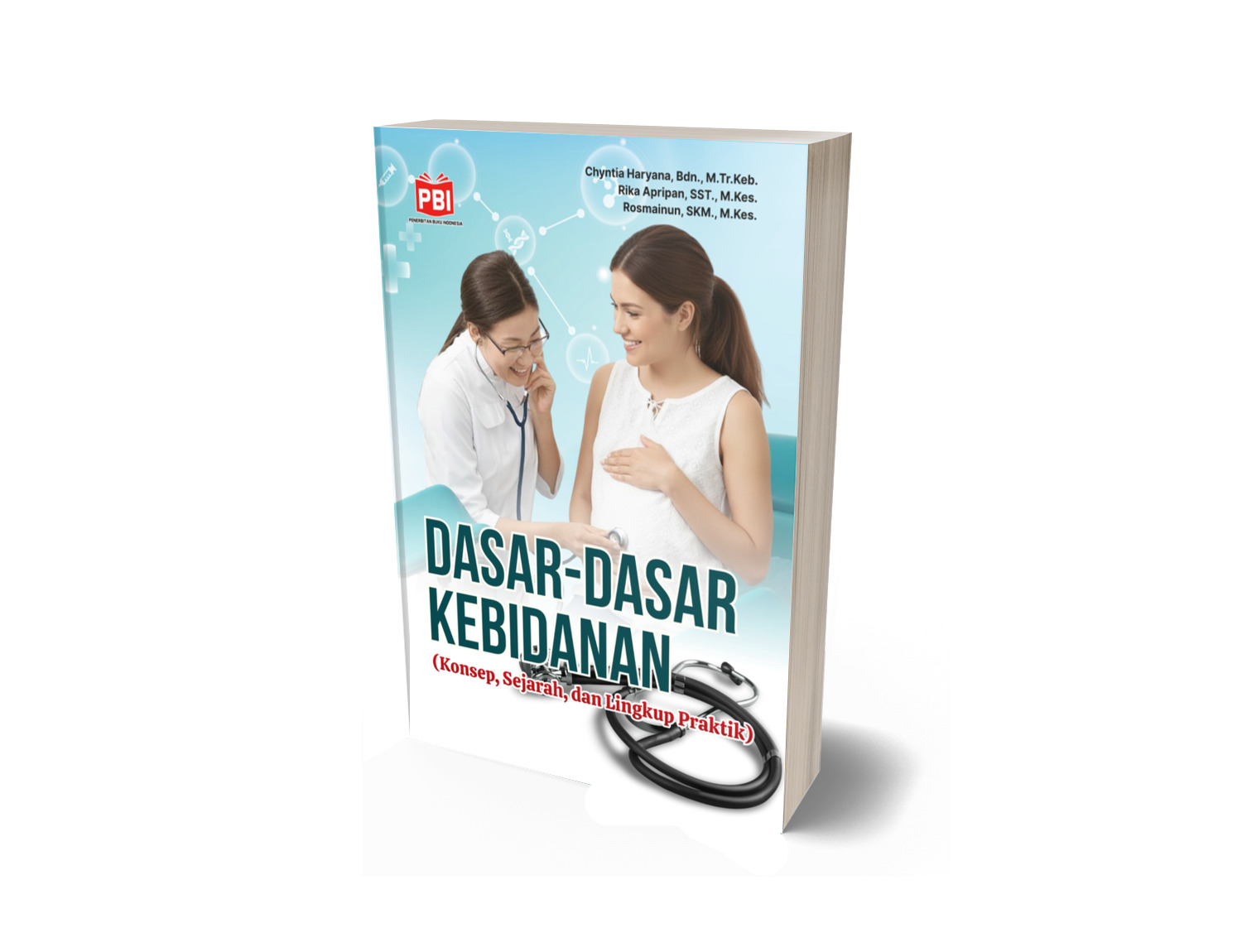 DASAR-DASAR KEBIDANAN (Konsep, Sejarah, dan Lingkup Praktik)