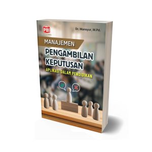 MANAJEMEN PENGAMBILAN KEPUTUSAN (APLIKASI DALAM PENDIDIKAN)