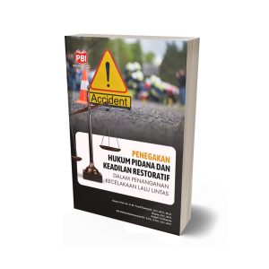 PENEGAKAN HUKUM PIDANA DAN KEADILAN RESTORATIF DALAM PENANGANAN KECELAKAAN LALU LINTAS