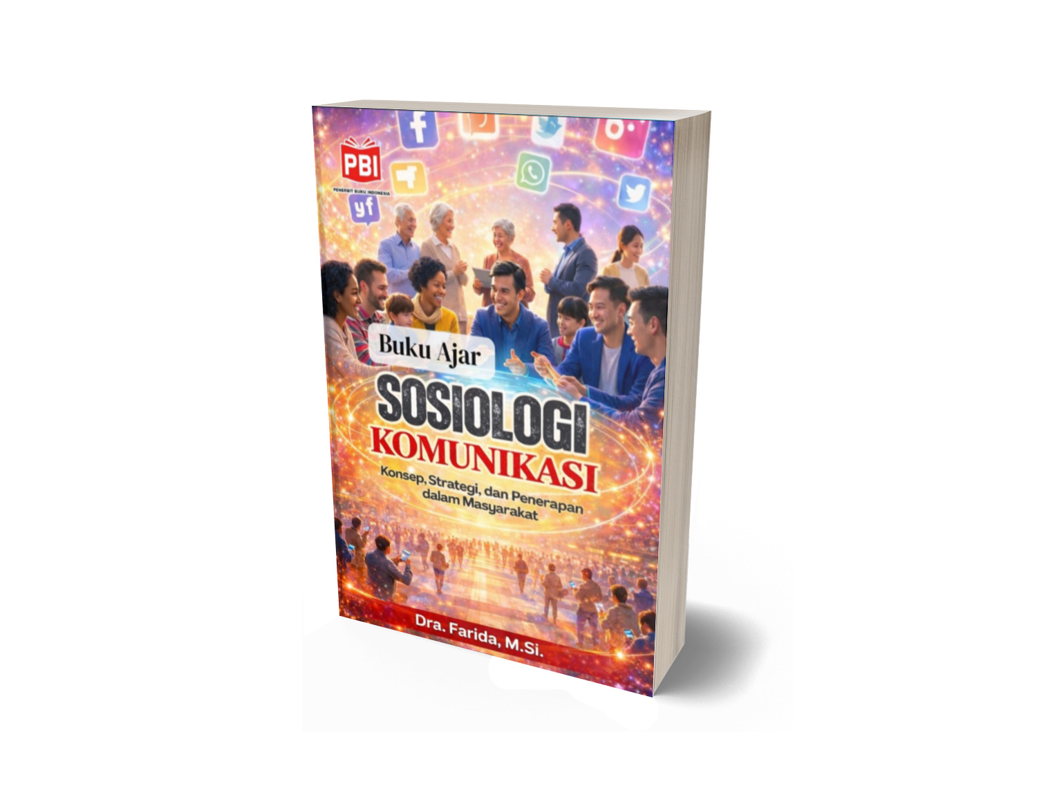 BUKU AJAR SOSIOLOGI KOMUNIKASI Konsep, Strategi, dan Penerapan dalam Masyarakat