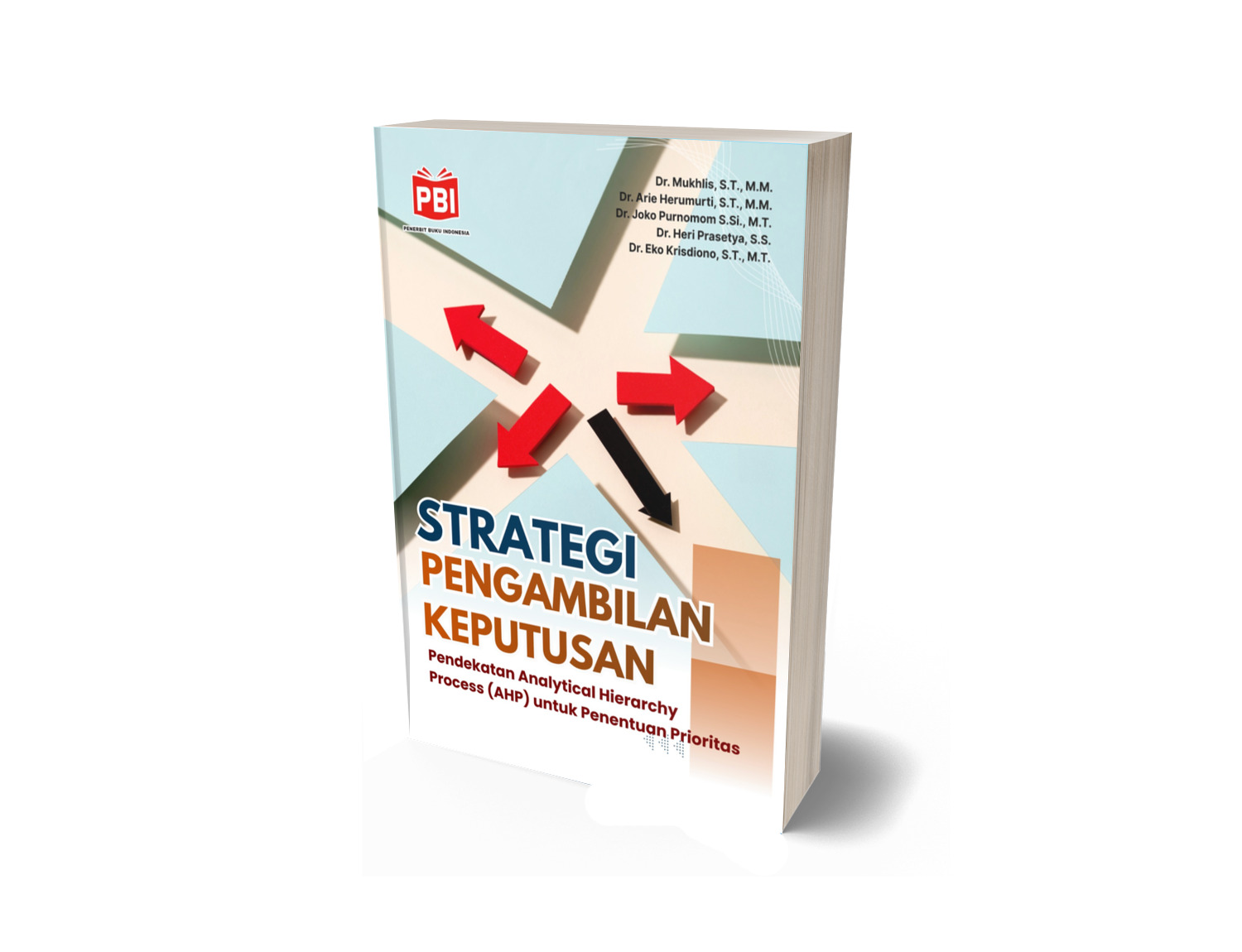 STRATEGI PENGAMBILAN KEPUTUSAN Pendekatan Analytical Hierarchy Process (AHP) untuk Penentuan Prioritas