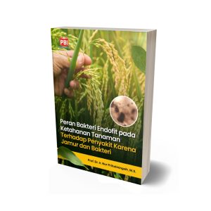 PERAN BAKTERI ENDOFIT PADA KETAHANAN TANAMAN TERHADAP PENYAKIT KARENA JAMUR DAN BAKTERI
