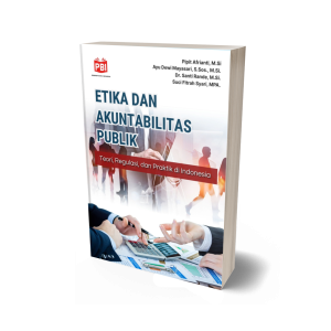 ETIKA DAN AKUNTABILITAS PUBLIK Teori, Regulasi, dan Praktik di Indonesia