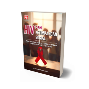 HIV DAN KETIMPANGAN SOSIAL Pendekatan Sosiologi Kesehatan dalam Era End AIDS 2030