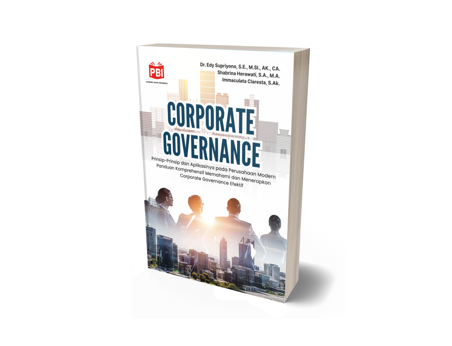CORPORATE GOVERNANCE Prinsip-Prinsip dan Aplikasinya pada Perusahaan Modern Panduan Komprehensif Memahami dan Menerapkan Corporate Governance Efektif