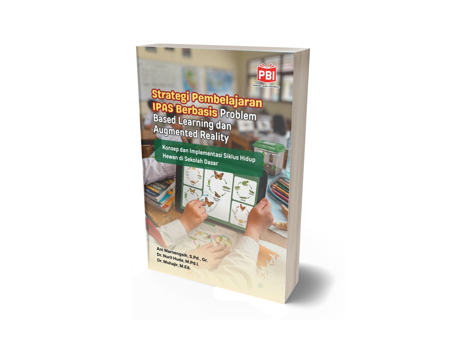 STRATEGI PEMBELAJARAN IPAS BERBASIS PROBLEM BASED LEARNING DAN AUGMENTED REALITY KONSEP DAN IMPLEMENTASI SIKLUS HIDUP HEWAN DI SEKOLAH DASAR