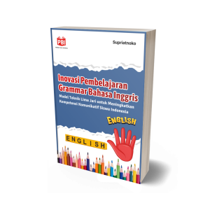 INOVASI PEMBELAJARAN GRAMMAR BAHASA INGGRIS MODEL TEKNIK LIMA JARI UNTUK MENINGKATKAN KOMPETENSI KOMUNIKATIF SISWA INDONESIA