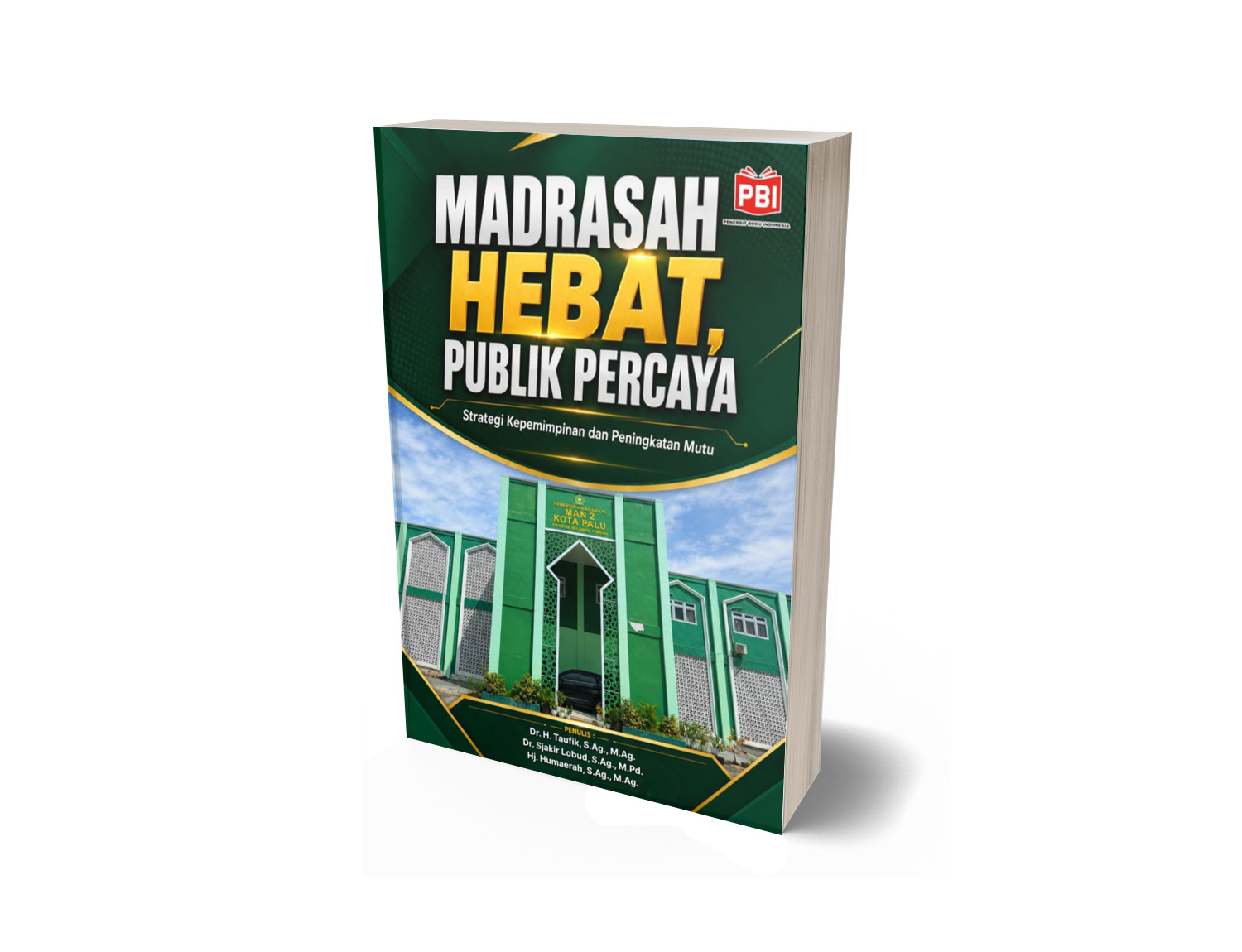 MADRASAH HEBAT, PUBLIK PERCAYA Strategi Kepemimpinan dan Peningkatan Mutu